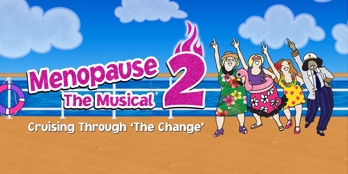 Menopause The Musical 2 Cruising Through ‘The Change’® State Theatre